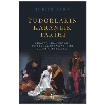Tudorların Karanlık Tarihi - Judıth John