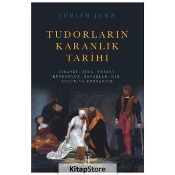 Tudorların Karanlık Tarihi - Judıth John