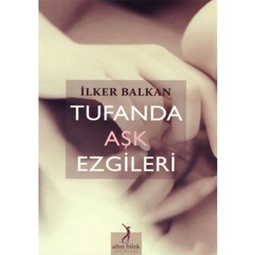TUFANDA AŞK EZGILERI - İLKER BALKAN