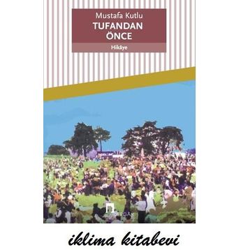 TUFANDAN ÖNCE - MUSTAFA KUTLU