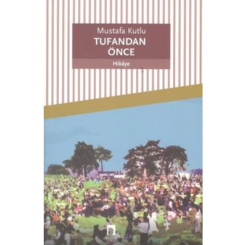 TUFANDAN ÖNCE - MUSTAFA KUTLU