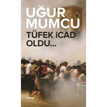 TÜFEK İCAD OLDU - UĞUR MUMCU