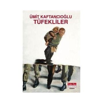 TÜFEKLİLER - ÜMİT KAFTANCIOĞLU