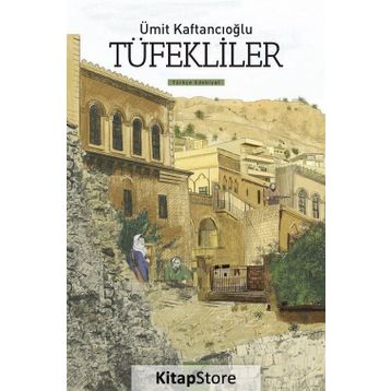 TÜFEKLİLER - ÜMİT KAFTANCIOĞLU