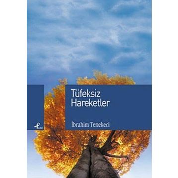 TÜFEKSİZ HAREKETLER - İBRAHİM TENEKECI