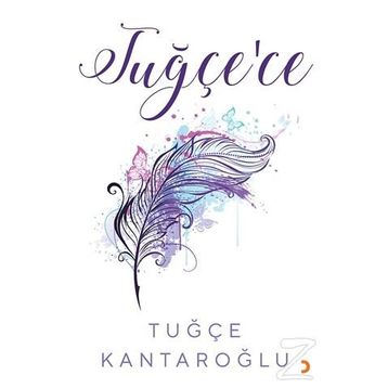 Tuğçe'ce - Tuğçe Kantaroğlu
