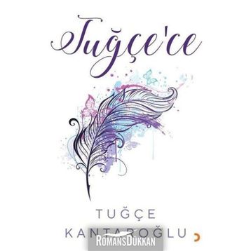 Tuğçe'ce - Tuğçe Kantaroğlu