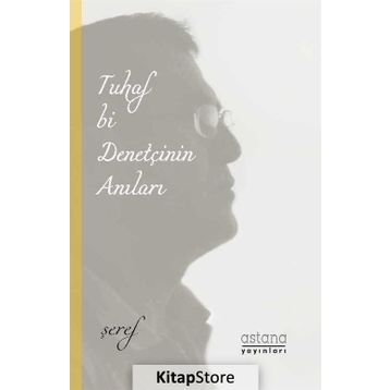 Tuhaf Bir Denetçinin Anıları - Şeref Efe