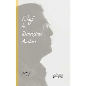 Tuhaf Bir Denetçinin Anıları - Şeref Efe