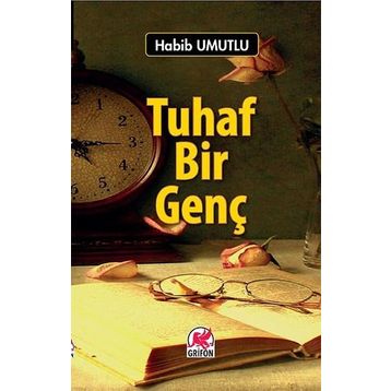 Tuhaf Bir Genç / Habib Umutlu