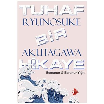 Tuhaf Bir Hikaye - Ryunosuke Akutagawa