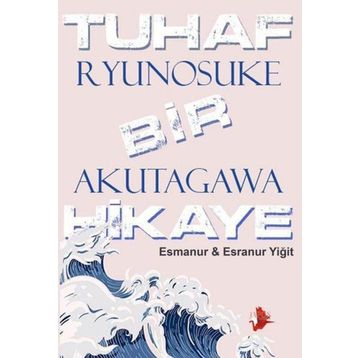 Tuhaf Bir Hikaye - Ryunosuke Akutagawa