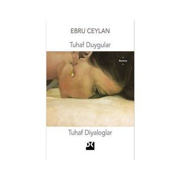Tuhaf Duygular Tuhaf Diyaloglar - Ebru Ceylan
