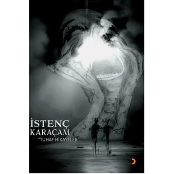 Tuhaf Hikayeler - İstenç Karaçam
