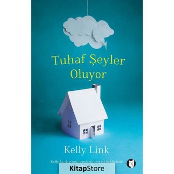 Tuhaf Şeyler Oluyor - Kelly Link