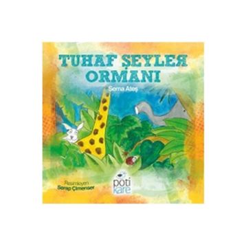 Tuhaf Şeyler Ormanı - Sema Ateş