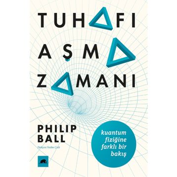 Tuhafı Aşma Zamanı - Philip Ball