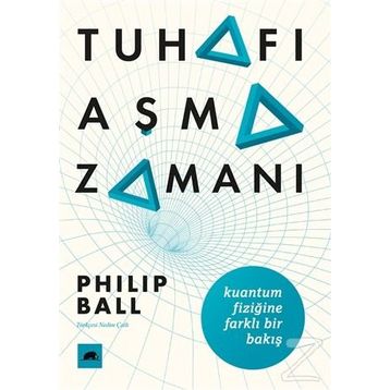 Tuhafı Aşma Zamanı - Philip Ball