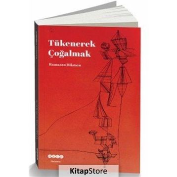 TÜKENEREK ÇOĞALMAK - RAMAZAN DIKMEN