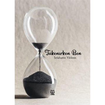 Tükenirken Ben - Selahattin Yıldırım