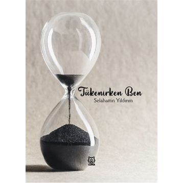Tükenirken Ben - Selahattin Yıldırım