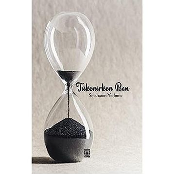 Tükenirken Ben - Selahattin Yıldırım