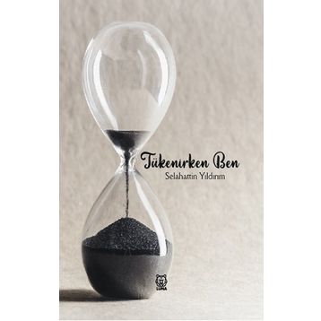 Tükenirken Ben - Selahattin Yıldırım