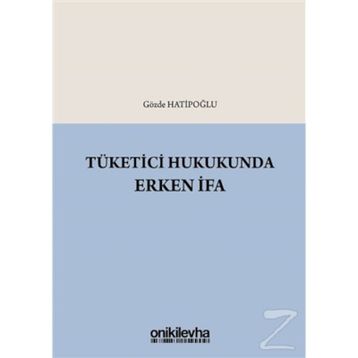 Tüketici Hukukunda Erken İfa - Gözde Hatipoğlu