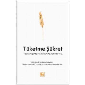 Tüketme Şükret - Çınaraltı Yayınları