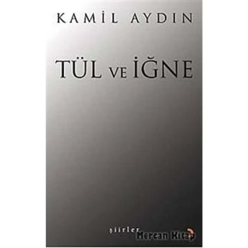 TÜL VE İĞNE ŞİİRLER - KAMIL AYDIN