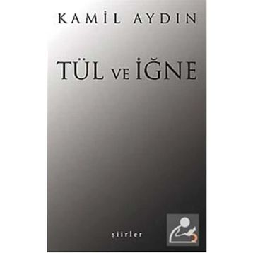 TÜL VE İĞNE ŞİİRLER - KAMIL AYDIN