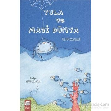 Tula ve Mavi Dünya - Meltem Coşkungür