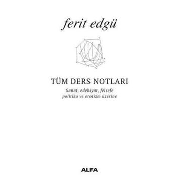 TÜM DERS NOTLARI - FERIT EDGÜ