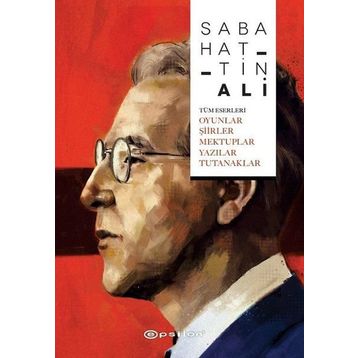 Tüm Eserleri-Oyunlar Şiirler Mektuplar Yazılar Tutanaklar - Sabahattin Ali