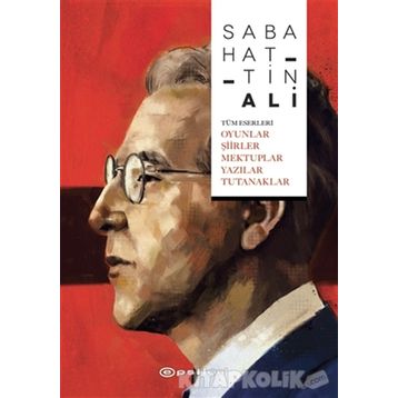 Tüm Eserleri-Oyunlar Şiirler Mektuplar Yazılar Tutanaklar - Sabahattin Ali