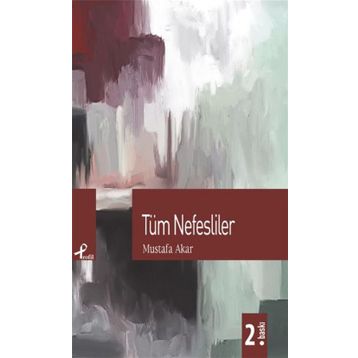 TÜM NEFESLILER - MUSTAFA AKAR