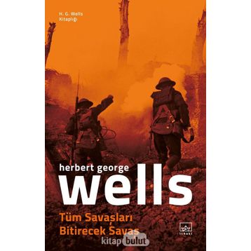 Tüm Savaşları Bitirecek Savaş - H. G. Wells