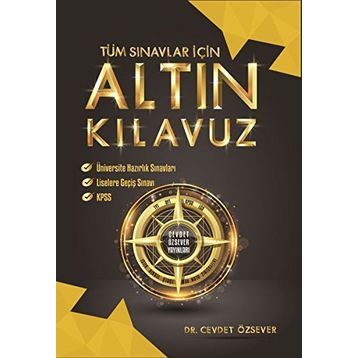 Tüm Sınavlar İçin Altın Kılavuz - Cevdet Özsever Yayınları
