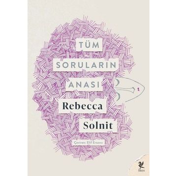 Tüm Soruların Anası - Rebecca Solnit