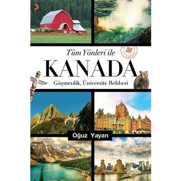 Tüm Yönleri ile Kanada - Oğuz Yayan