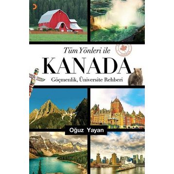 Tüm Yönleri ile Kanada - Oğuz Yayan