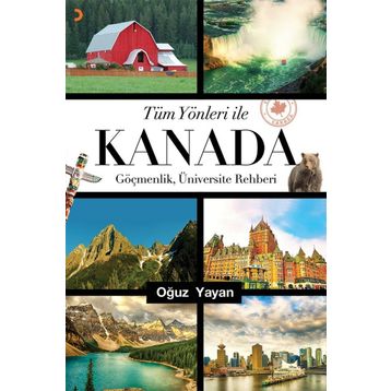 Tüm Yönleri ile Kanada - Oğuz Yayan