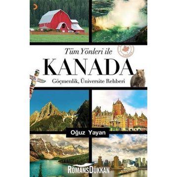 Tüm Yönleri ile Kanada - Oğuz Yayan