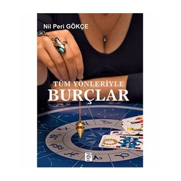 TÜM YÖNLERİYLE BURÇLAR - NIL PERI GÖKÇE