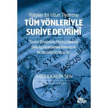 Tüm Yönleriyle Suriye Devrimi - Abdulkadir Şen