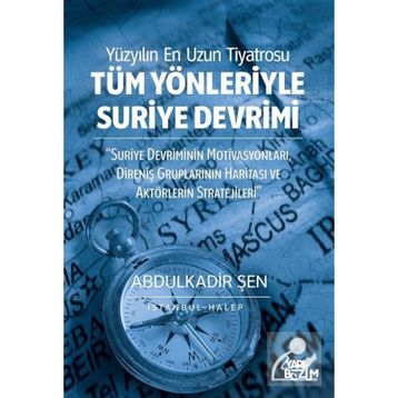 Tüm Yönleriyle Suriye Devrimi - Abdulkadir Şen