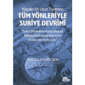 Tüm Yönleriyle Suriye Devrimi - Abdulkadir Şen