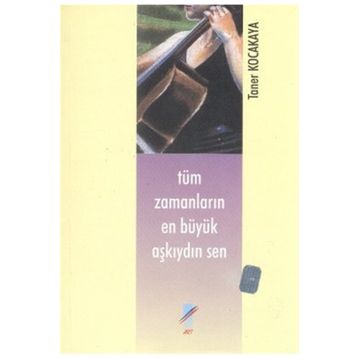 Tüm Zamanların En Büyük Aşkıydın Sen - Taner Kocakaya