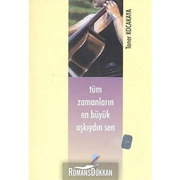 Tüm Zamanların En Büyük Aşkıydın Sen - Taner Kocakaya