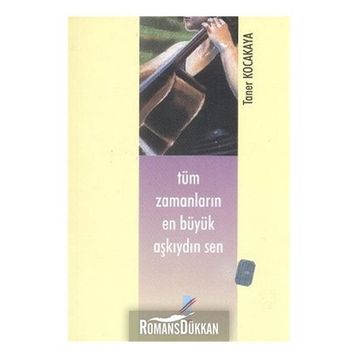 Tüm Zamanların En Büyük Aşkıydın Sen - Taner Kocakaya